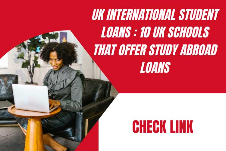 UK international student loans : 10 UK schools that offer study abroad loans