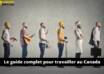 Le-guide-complet-pour-travailler-au-Canada-macarrierepro.com