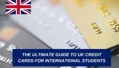 The Ultimate Guide to UK Credit Cards for International Students