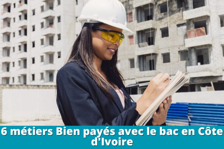 6 métiers Bien payés avec le bac en Côte d'Ivoire