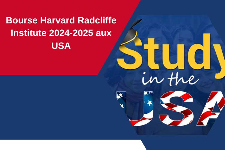 Bourse Harvard Radcliffe Institute 2024-2025 aux USA