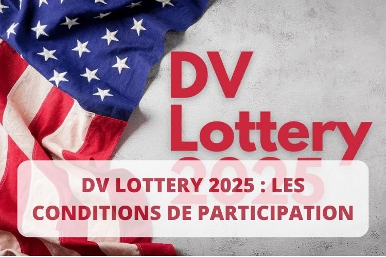 DV Lottery 2025 : Les Conditions de participation