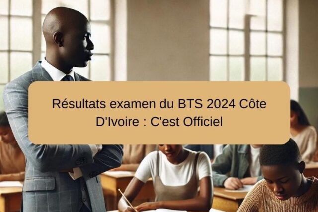 Résultats examen du BTS 2024 Côte D'Ivoire : C'est Officiel