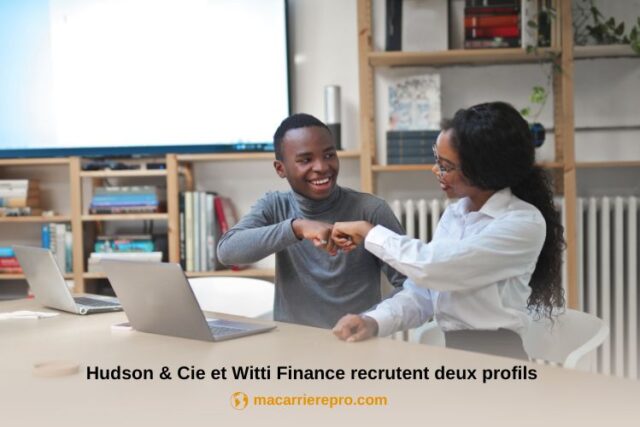 Hudson & Cie et Witti Finance recrutent deux profils