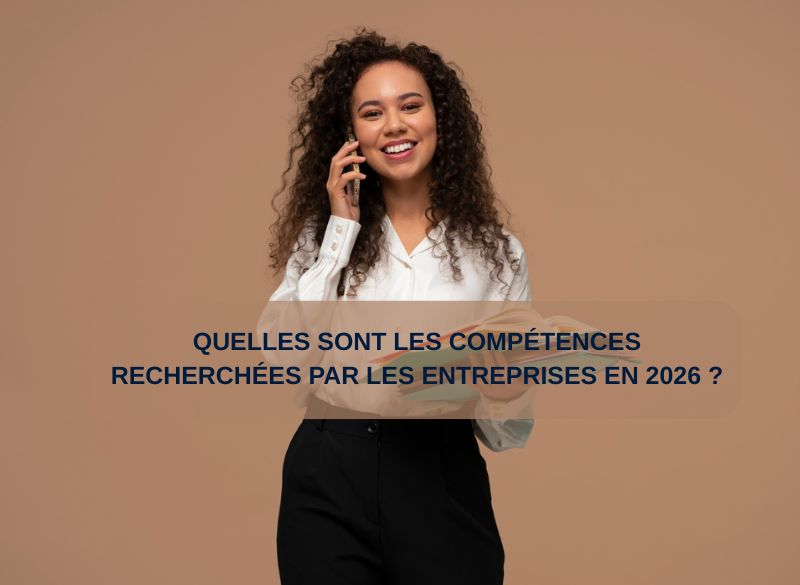 Quelles sont les compétences recherchées par les entreprises en 2026 ?
